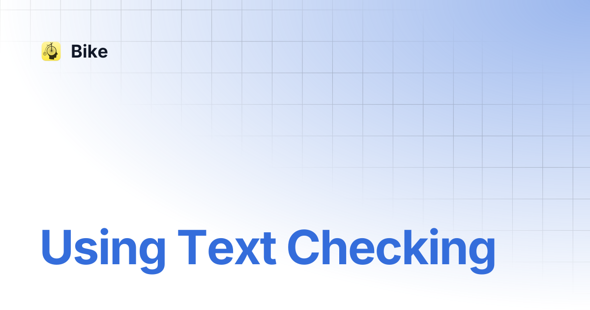 Using Text Checking | Bike